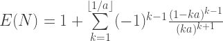 E(N)=1+\sum\limits_{k=1}^{\lfloor 1/a \rfloor} (-1)^{k-1}\frac{(1-k a)^{k-1}}{(k a)^{k+1}} 