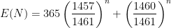 E(N) = 365 \displaystyle \left( \frac{1457}{1461} \right)^n + \left( \frac{1460}{1461} \right)^n