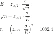 E=z_{\alpha/2}\cdot\dfrac{\sigma}{\sqrt n}~;\\\\\sqrt n=z_{\alpha/2}\cdot\dfrac{\sigma}E~;\\\\n=\left(z_{\alpha/2}\cdot\dfrac{\sigma}E\right)^2=1082.4