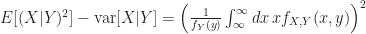 E[(X|Y)^2]-\mathrm{var}[X|Y] = \left( \frac{1}{f_Y(y)} \int_\infty^\infty dx \, x f_{X,Y}(x,y) \right) ^2 