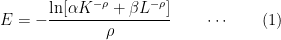 E = -\dfrac{\ln[\alpha K^{-\rho} + \beta L^{-\rho}]}{\rho} \qquad \cdots \qquad (1)