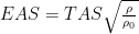EAS = TAS \sqrt{\frac{\rho}{\rho_0}}