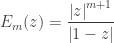 E_{m}(z)=\displaystyle\frac{\left|z\right|^{m+1}}{\left|1-z\right|}