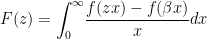 F(z)=\displaystyle{\int_0^\infty} \dfrac{f(zx)-f(\beta x)}{x}dx