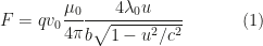 F=qv_0\cfrac{\mu_0}{4\pi}\cfrac{4\lambda_0u}{b\sqrt{1-u^2/c^2}} \hspace{40px} (1)