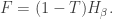 F = (1 - T) H_\beta. 