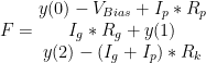 F = \begin{matrix} y(0) - V_{Bias} + I_p * R_p \\ I_g * R_g + y(1) \\ y(2) - (I_g + I_p) * R_k \end{matrix}