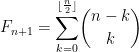 F_{n+1}=\displaystyle{\sum_{k=0}^{\lfloor \frac{n}{2}\rfloor}} {n-k \choose k}