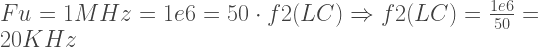 Fu = 1 MHz = 1e6 = 50 \cdot f2(LC) \Rightarrow f2(LC) = \frac {1e6}{50} = 20 KHz