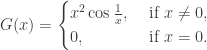 G(x)=\begin{cases}x^2\cos \frac 1x, & \text{ if } x \ne 0,\\ 0, & \text{ if }x=0.\end{cases}