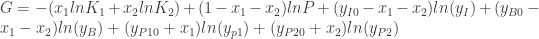 G=-(x_1lnK_1+x_2lnK_2)+(1-x_1-x_2)lnP+(y_{I0}-x_1-x_2)ln(y_I)+(y_{B0}-x_1-x_2)ln(y_B)+(y_{P10}+x_1)ln(y_{p1})+(y_{P20}+x_2)ln(y_{P2})  