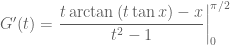 G^{\prime }(t)=\left. \dfrac{t\arctan \left( t\tan x\right) -x}{t^{2}-1}\right\vert _{0}^{\pi /2}