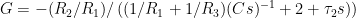 G = -(R_2 /R_1 )/ \left((1/R_1+1/R_3)(Cs)^{-1}+  2  +\tau_2 s)\right)