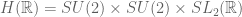 H(\mathbb{R}) = SU(2) \times SU(2) \times SL_2(\mathbb{R})