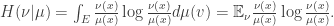 H(\nu|\mu)=\int_E \frac{\nu(x)}{\mu(x)}\log\frac{\nu(x)}{\mu(x)}d\mu(v)=\mathbb{E}_\nu\frac{\nu(x)}{\mu(x)}\log\frac{\nu(x)}{\mu(x)}.