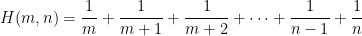 H(m,n) = \displaystyle \frac{1}{m} + \frac{1}{m+1} + \frac{1}{m+2} + \dots + \frac{1}{n-1} + \frac{1}{n}