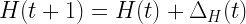 H(t+1) = H(t) + \Delta_H(t) 