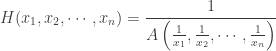 H(x_1, x_2, \cdots, x_n) = \dfrac{1}{A\left( \frac{1}{x_1}, \frac{1}{x_2}, \cdots, \frac{1}{x_n}\right) }