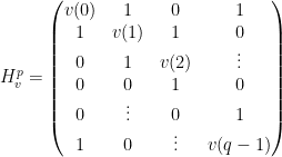 H^{p}_v=\begin{pmatrix}v(0)&1&0&1\\1&v(1)&1&0\\ 0&1&v(2)&\vdots\\ 0&0&1&0\\ 0&\vdots&0&1\\1&0&\vdots&v(q-1)\end{pmatrix}