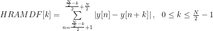 HRAMDF[k] = \sum\limits_{n=\frac{\frac{N}{2}-k}{2} +1}^{\frac{\frac{N}{2}-k}{2} +\frac{N}{2}} \left|y[n] - y[n+k]\right|, ~~ 0 \le k \le \frac{N}{2}-1