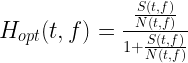 H_{opt}(t,f)=\frac{\frac{S(t,f)}{N(t,f)}}{1+\frac{S(t,f)}{N(t,f)}} 