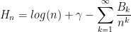 H_n=log(n)+\gamma-\displaystyle{\sum_{k=1}^\infty \dfrac{B_k}{n^k}}