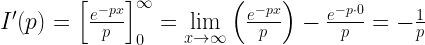 I'(p) = \left[ {\frac{{{e^{ - px}}}}{p}} \right]_0^\infty = \mathop {\lim }\limits_{x \to \infty } \left( {\frac{{{e^{ - px}}}}{p}} \right) - \frac{{{e^{ - p \cdot 0}}}}{p} = - \frac{1}{p} 