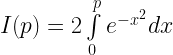 I(p) = 2\int\limits_0^p {{e^{ - {x^2}}}dx}  