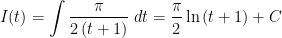 I(t)=\displaystyle\int \dfrac{\pi }{2\left( t+1\right) }\; dt=\dfrac{\pi }{2}\ln \left( t+1\right) +C
