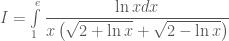 I=\int\limits_{1}^{e}{\dfrac{\ln xdx}{x\left( \sqrt{2+\ln x}+\sqrt{2-\ln x} \right)}}