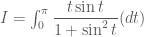 I=\int_{0}^{\pi}\dfrac{t\sin{t}}{1+\sin^2{t}}(dt)