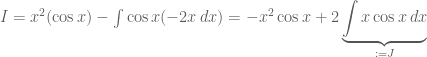 I=x^2(\cos x)-\int \cos x(-2x\,dx)=-x^2\cos x+2\underbrace{\int x\cos x\,dx}_{:=J}