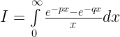 I = \int\limits_0^\infty {\frac{{{e^{ - px}} - {e^{ - qx}}}}{x}dx} 