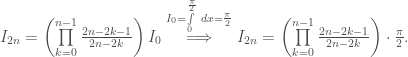 I_{2n} =  \left(\prod\limits_{k=0}^{n-1}\frac{2n-2k-1}{2n-2k}\right)I_0\overset{I_0 =  \int\limits_{0}^{\frac{\pi}{2}}\;dx = \frac{\pi}{2}}{\implies}I_{2n}= \left(\prod\limits_{k=0}^{n-1}\frac{2n-2k-1}{2n-2k}\right)\cdot \frac{\pi}{2}.