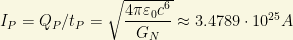 I_P=Q_P/t_P=\sqrt{\dfrac{4\pi\varepsilon_0 c^6}{G_N}}\approx 3.4789\cdot 10^{25}A