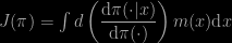J(\pi) = \int d\left(\dfrac{\text{d}\pi(\cdot|x)}{\text{d}\pi(\cdot)}\right) m(x)\text{d}x