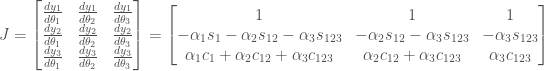 J = \begin{bmatrix} \frac{dy_1}{d\theta_1} & \frac{dy_1}{d\theta_2} & \frac{dy_1}{d\theta_3} \\ \frac{dy_2}{d\theta_1} & \frac{dy_2}{d\theta_2} & \frac{dy_2}{d\theta_3} \\ \frac{dy_3}{d\theta_1} & \frac{dy_3}{d\theta_2} & \frac{dy_3}{d\theta_3} \end{bmatrix} = \begin{bmatrix} 1 & 1 & 1 \\ -\alpha_1 s_1 - \alpha_2 s_{12} - \alpha_3 s_{123} & - \alpha_2 s_{12} - \alpha_3 s_{123} & -\alpha_3 s_{123} \\ \alpha_1 c_1 + \alpha_2 c_{12} + \alpha_3 c_{123} & \alpha_2 c_{12} + \alpha_3 c_{123} & \alpha_3 c_{123} \end{bmatrix} 