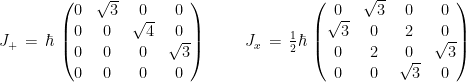 J_+\, = \, \hbar \, \begin{pmatrix} 0 & \sqrt{3} & 0 & 0 \\  0 & 0 & \sqrt{4} & 0 \\ 0 & 0 & 0 &\sqrt{3} \\0 & 0 & 0 & 0 \end{pmatrix} \qquad\ J_x\, = \, \frac{1}{2} \hbar \, \begin{pmatrix} 0 & \sqrt{3} & 0 & 0 \\ \sqrt{3} & 0 & 2 & 0 \\ 0 & 2 & 0 & \sqrt{3} \\ 0 & 0 & \sqrt{3}& 0 \end{pmatrix}