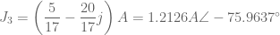 J_3 = \left(\dfrac{5}{17}-\dfrac{20}{17}j\right) A = 1.2126 A \angle -75.9637^\circ