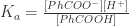 K_{a} = \frac {[PhCOO^{-}][H^{+}]}{[PhCOOH]}