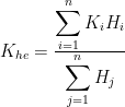 K_{he}=\frac{\displaystyle\sum_{i=1}^n K_i H_i}{\displaystyle\sum_{j=1}^n H_j}