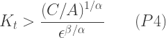 K_t > \dfrac{(C/A)^{1/\alpha}}{\epsilon^{\beta /\alpha}}\qquad(P4)