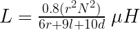 L=\frac{0.8(r^2N^2)}{6r+9l+10d}\; \mu H