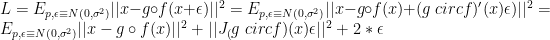 L = E_{p, \epsilon \equiv N(0,\sigma^2)} || x - g \circ f (x + \epsilon) ||^2     = E_{p, \epsilon \equiv N(0,\sigma^2)} || x - g \circ f (x ) + (g \ circ f)'(x)\epsilon) ||^2     = E_{p, \epsilon \equiv N(0,\sigma^2)} || x - g \circ f (x ) || ^2 + ||J_(g \ circ f)(x)\epsilon ||^2 + 2 * \epsilon