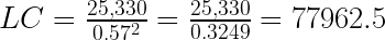 LC=\frac{25,330}{0.57^2}=\frac{25,330}{0.3249}=77962.5