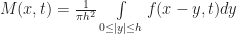 M(x, t) = \frac{1}{\pi h^2} \int \limits_{0 \leq |y| \leq h} f(x-y,t) dy