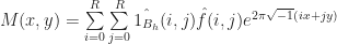 M(x,y)=\sum \limits_{i=0}^{R}\sum \limits_{j=0}^{R}\hat{1_{B_h}}(i,j)\hat{f}(i,j)e^{2\pi\sqrt{-1}(ix+jy)}