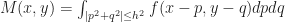 M(x,y) = \int_{|p^2 + q^2| \leq h^2} f(x-p, y-q) dp dq