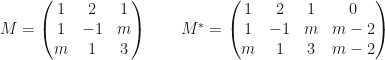 M=\begin{pmatrix}1&2&1\\1&-1&m\\m&1&3\end{pmatrix}\qquad M^*=\begin{pmatrix}1&2&1&0\\1&-1&m&m-2\\m&1&3&m-2\end{pmatrix}