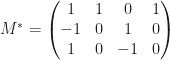 M^*=\begin{pmatrix}1&1&0&1\\-1&0&1&0\\1&0&-1&0\end{pmatrix}